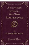 A Southern Woman's War Time Reminiscences (Classic Reprint)