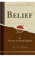 Belief (Classic Reprint)