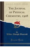 The Journal of Physical Chemistry, 1908, Vol. 12 (Classic Reprint)