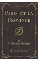 Paris Et La Province, Vol. 6 (Classic Reprint)