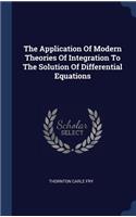 The Application Of Modern Theories Of Integration To The Solution Of Differential Equations