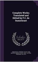 Complete Works; Translated and Edited by F.C. de Sumichrast