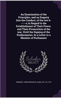 Examination of the Principles, and an Enquiry Into the Conduct, of the two b------s; in Regard to the Establishment of Their Power, and Their Prosecution of the war, Until the Signing of the Preliminaries. In a Letter to a Member of Parliament