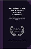 Proceedings of the New York State Historical Association: ... Annual Meeting with Constitution and By-Laws and List of Members, Volume 12