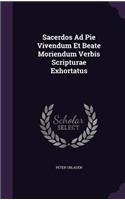 Sacerdos Ad Pie Vivendum Et Beate Moriendum Verbis Scripturae Exhortatus