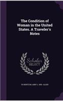 The Condition of Woman in the United States. a Traveler's Notes