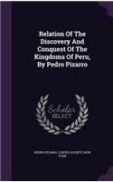 Relation Of The Discovery And Conquest Of The Kingdoms Of Peru, By Pedro Pizarro