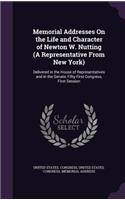 Memorial Addresses On the Life and Character of Newton W. Nutting (A Representative From New York): Delivered in the House of Representatives and in the Senate, Fifty-First Congress, First Session(English)