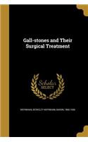 Gall-Stones and Their Surgical Treatment
