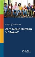 Study Guide for Zora Neale Hurston 's "Poker!"