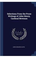 Selections From the Prose Writings of John Henry, Cardinal Newman