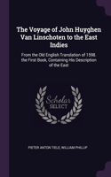 The Voyage of John Huyghen Van Linschoten to the East Indies