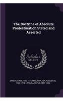 Doctrine of Absolute Predestination Stated and Asserted