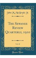 The Sewanee Review Quarterly, 1910, Vol. 18 (Classic Reprint)