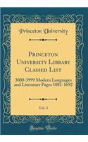 Princeton University Library Classed List, Vol. 3: 3000-3999 Modern Languages and Literature Pages 1081-1692 (Classic Reprint)