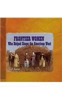 Frontier Women Who Helped Shape the American West