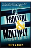 Be Fruitful and Multiply