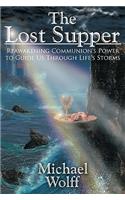 Lost Supper: Reawakening Communion's Power to Guide Us Through Life's Storms