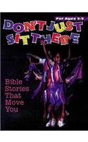 Don't Just Sit There: Bible Stories That Move You; Ages 3-5