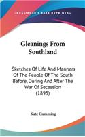 Gleanings From Southland