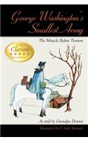 George Washington's Smallest Army: The Miracle Before Trenton