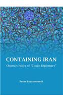 Containing Iran: Obama's Policy of Tough Diplomacy