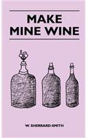Make Mine Wine