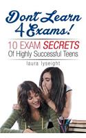 Don't Learn 4 Exams!