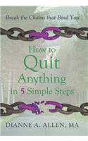 How to Quit Anything in 5 Simple Steps