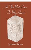 As the Rest Come to My Heart