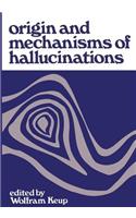 Origin and Mechanisms of Hallucinations