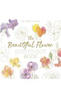 The Beautiful Flower Dot-to-Dot Book: 40 Drawings to Complete Yourself