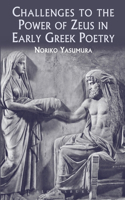 Challenges to the Power of Zeus in Early Greek Poetry