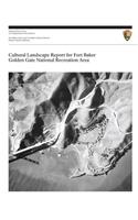 Cultural Landscape Report for Fort Baker, Golden Gate National Recreation Area