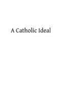 A Catholic Ideal