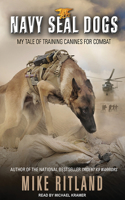 Navy Seal Dogs: My Tale of Training Canines for Combat