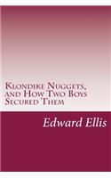 Klondike Nuggets, and How Two Boys Secured Them