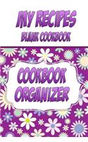 My Recipes Blank Cookbook, Cookbook Organizer: Make your own cookbook. A blank recipe book to write in your own recipes