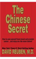 The Chinese Secret: How to Save Yourself from Breast and Prostate Cancer ... and Enjoy Sex Like Never Before!