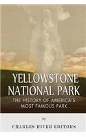 Yellowstone National Park: The History of America's Most Famous Park