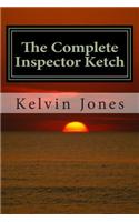 The Complete Inspector Ketch: The Casebook Files of a Norwich Detective