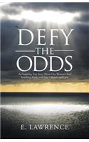 Defy the Odds: An Inspiring True Story About One Woman's Soul Searching Battle with Lies, Lifestyle and Love.(English)