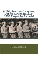 Artist; Restorer; Imaginer; Dennis C Randall 1916-1997 Biography Pictorial