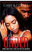 Restraining Order: Some Men Can't Take No For An Answer(1 Restraining Order)