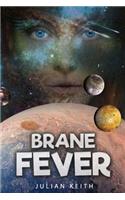 Brane Fever