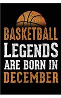 Basketball Legends Are Born In December: Basketball Journal Notebook