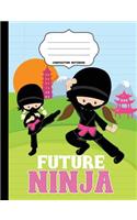 Future Ninja Composition Notebook: Wide Ruled Writer's Notebook for School / Student / Kindergarten+(8 Aspirational Composition Books)