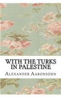 With the Turks in Palestine