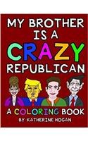My Brother Is a Crazy Republican: A Coloring Book