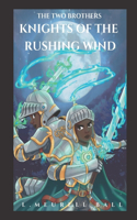 The Two Brothers Knights of the Rushing Wind: Battle for Rose Sharon' - Book One(1 The Two Brothers Knights of the Rushing Wind)